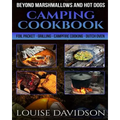 Camping Cookbook Beyond Marshmallows and Hot Dogs: Foil Packet - Grilling - Campfire Cooking - Dutch Oven - Paperback