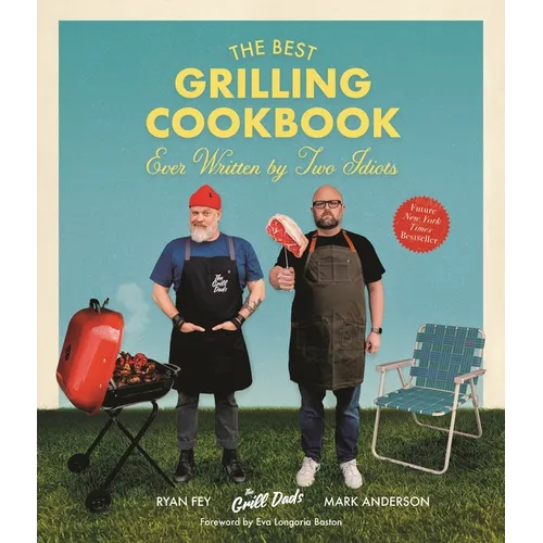 The Best Grilling Cookbook Ever Written by Two Idiots - Paperback
