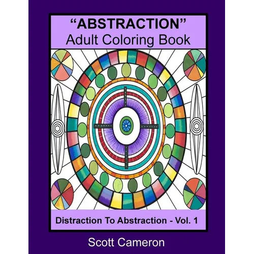 "ABSTRACTION" Adult Coloring Book: Abstraction to Distraction - Paperback